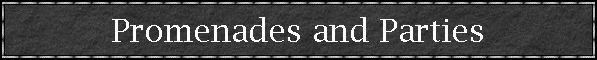 Promenades and Parties